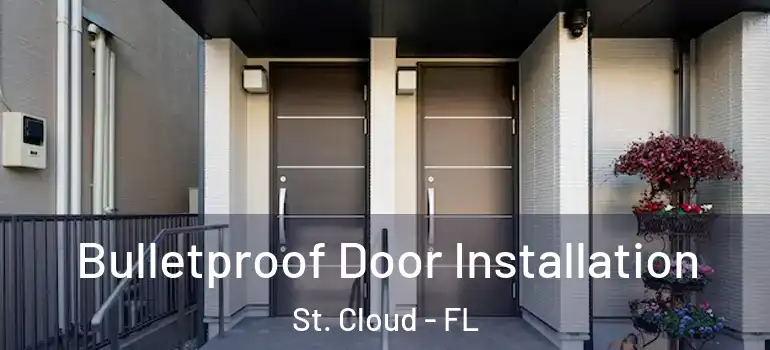 Bulletproof Door Installation St. Cloud - FL