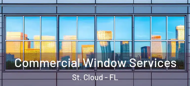 Commercial Window Services St. Cloud - FL