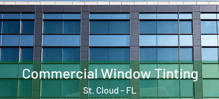 Commercial Window Tinting St. Cloud - FL
