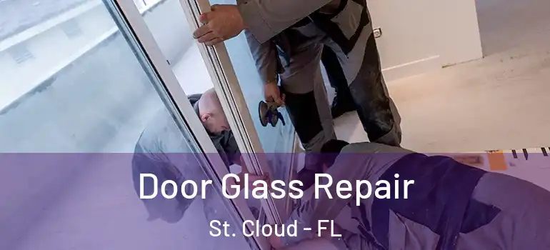 Door Glass Repair St. Cloud - FL
