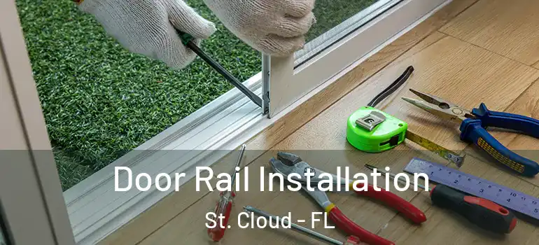 Door Rail Installation St. Cloud - FL
