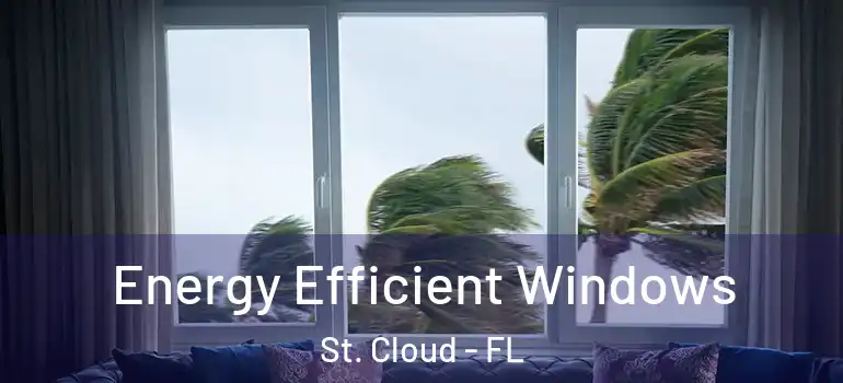 Energy Efficient Windows St. Cloud - FL