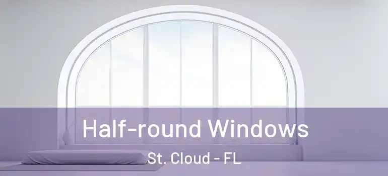 Half-round Windows St. Cloud - FL