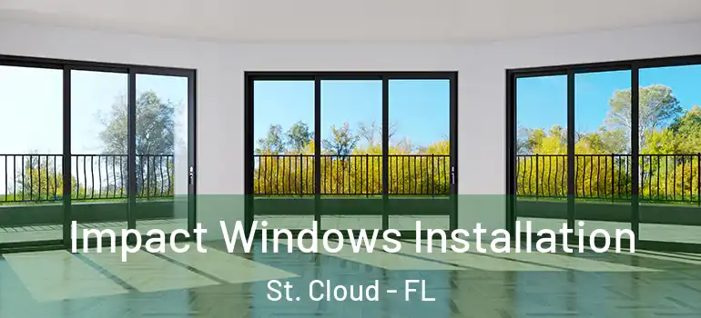 Impact Windows Installation St. Cloud - FL