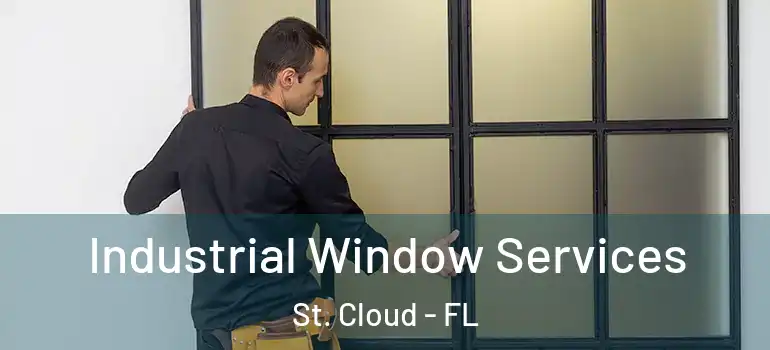 Industrial Window Services St. Cloud - FL