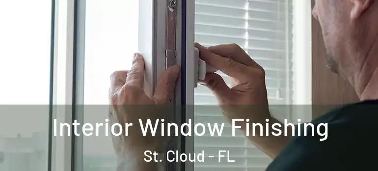Interior Window Finishing St. Cloud - FL