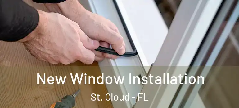 New Window Installation St. Cloud - FL