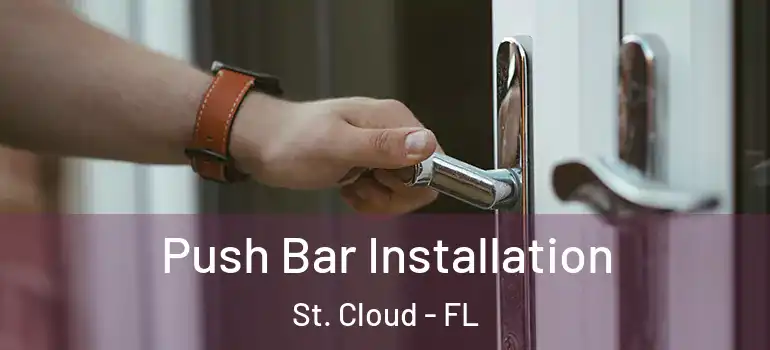 Push Bar Installation St. Cloud - FL