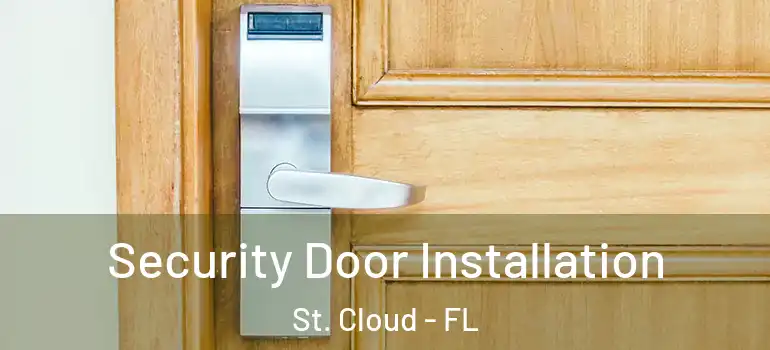 Security Door Installation St. Cloud - FL