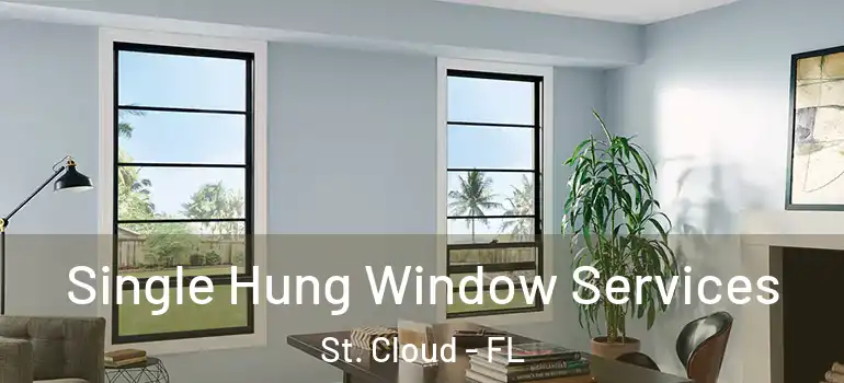 Single Hung Window Services St. Cloud - FL