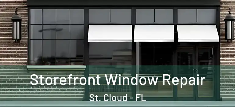 Storefront Window Repair St. Cloud - FL