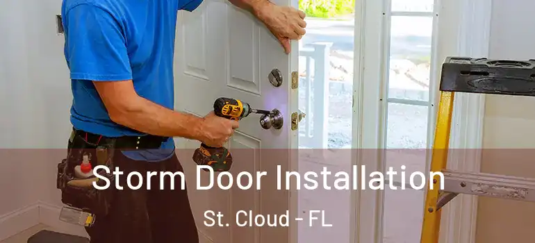 Storm Door Installation St. Cloud - FL