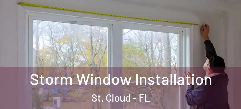 Storm Window Installation St. Cloud - FL