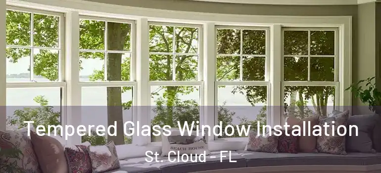Tempered Glass Window Installation St. Cloud - FL