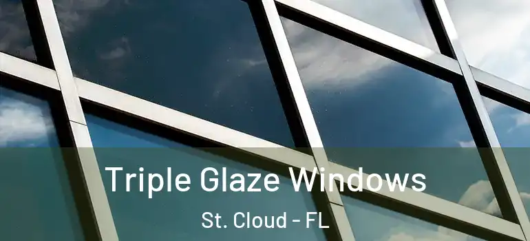Triple Glaze Windows St. Cloud - FL