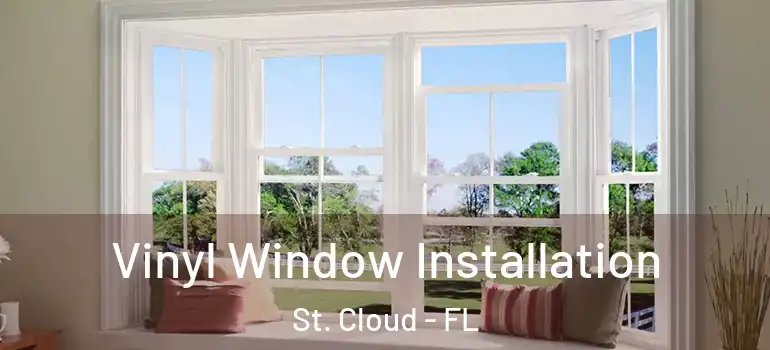 Vinyl Window Installation St. Cloud - FL