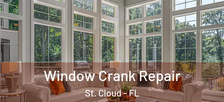 Window Crank Repair St. Cloud - FL