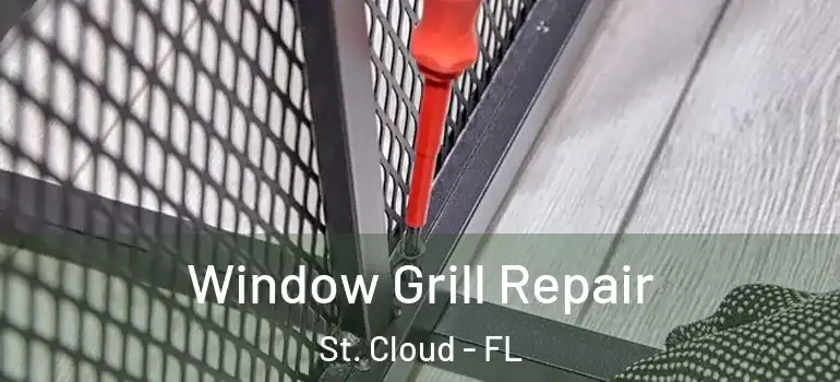 Window Grill Repair St. Cloud - FL