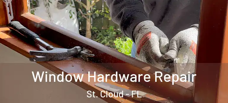 Window Hardware Repair St. Cloud - FL