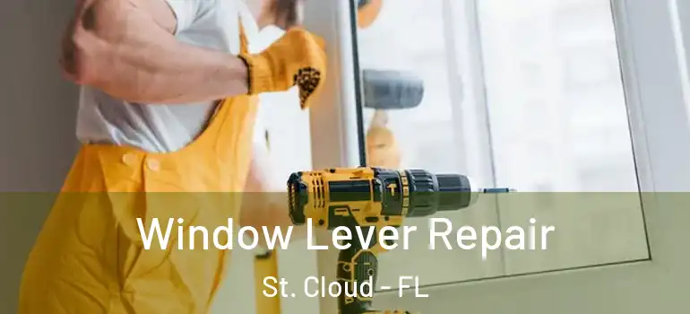 Window Lever Repair St. Cloud - FL