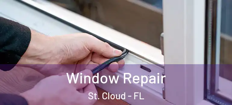 Window Repair St. Cloud - FL