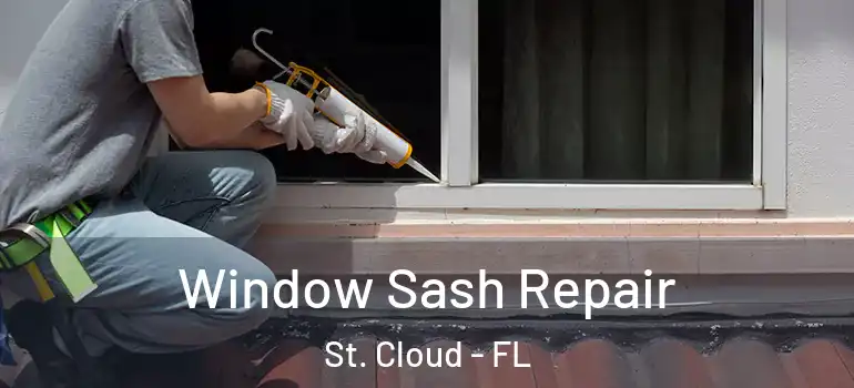 Window Sash Repair St. Cloud - FL