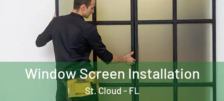 Window Screen Installation St. Cloud - FL