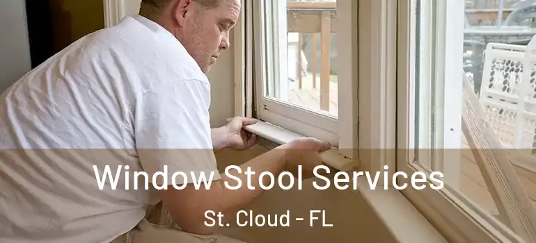 Window Stool Services St. Cloud - FL